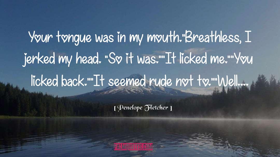 Jerked quotes by Penelope Fletcher