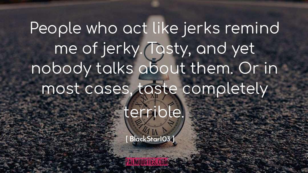 Jerks quotes by BlackStar103