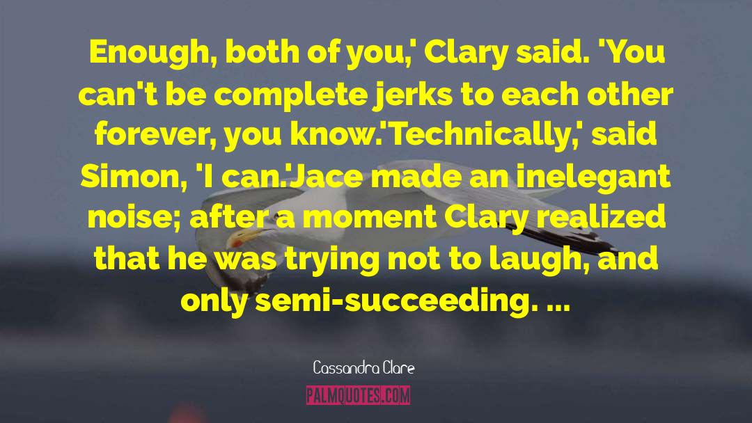 Jerks quotes by Cassandra Clare