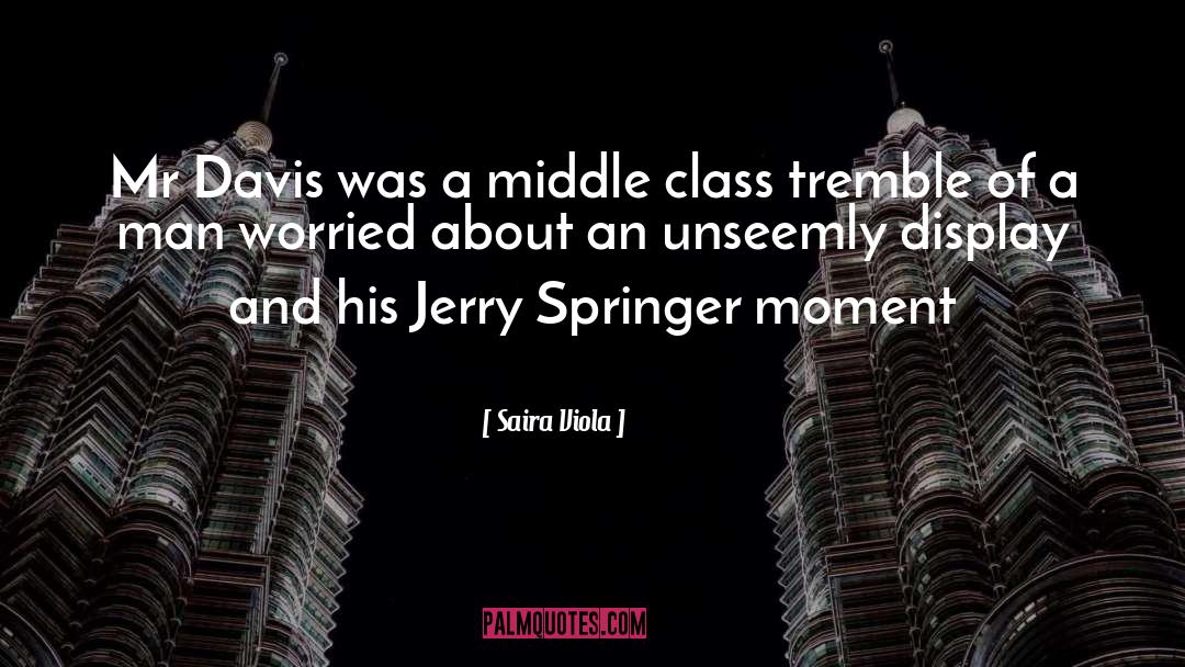 Jerry Springer quotes by Saira Viola