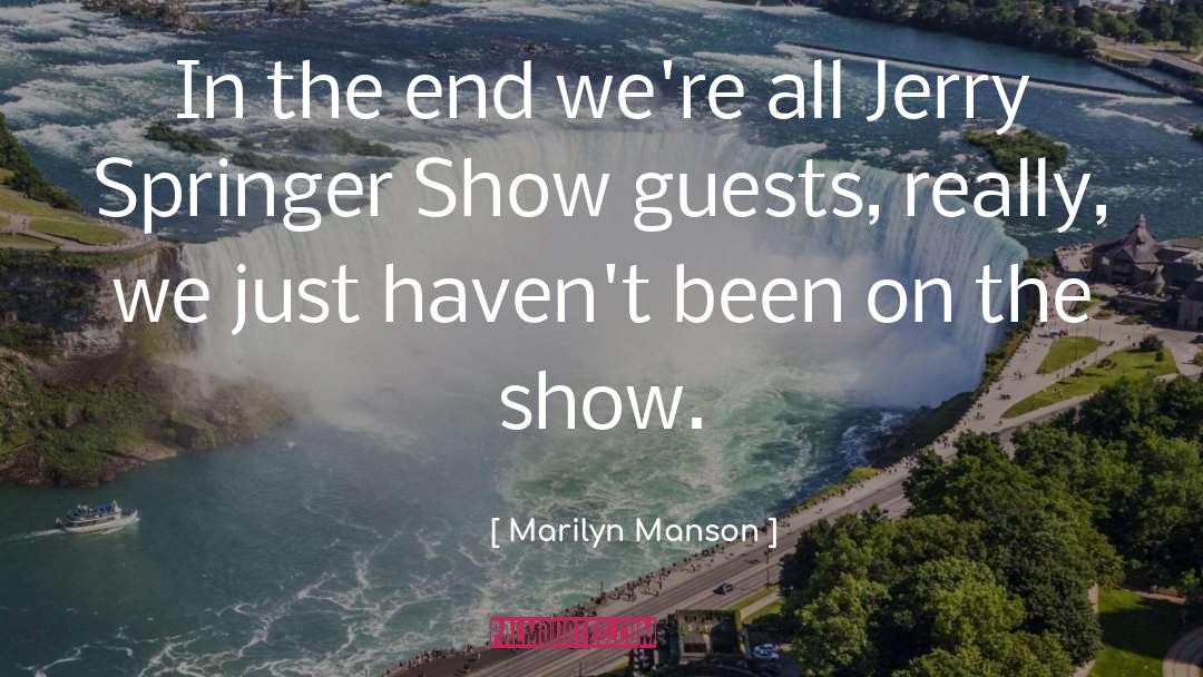 Jerry Springer quotes by Marilyn Manson