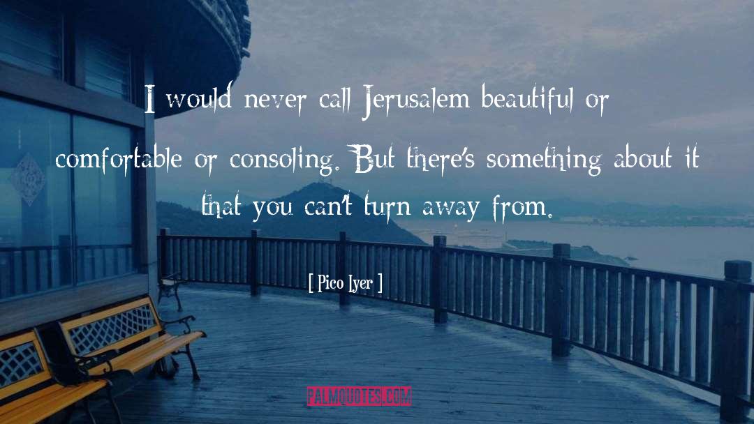 Jerusalem quotes by Pico Iyer