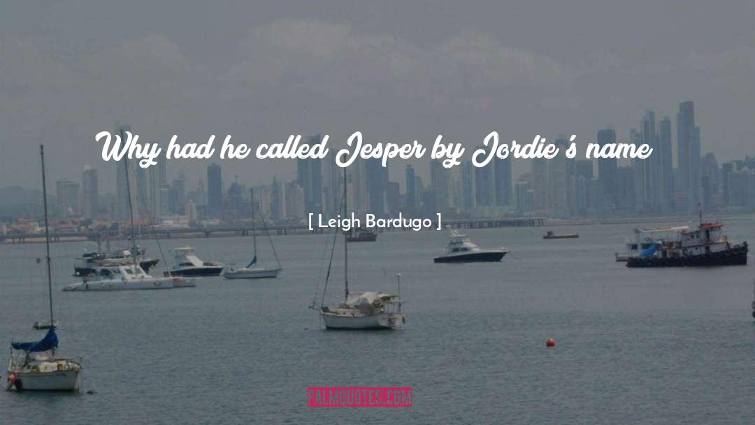 Jesper Fahey quotes by Leigh Bardugo