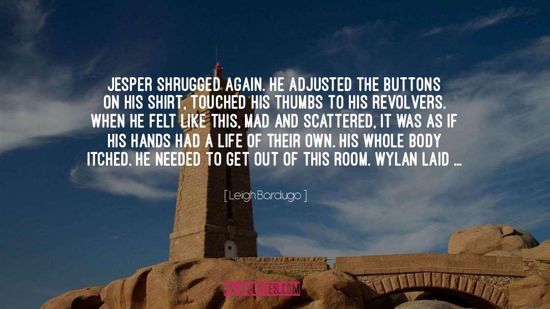 Jesper quotes by Leigh Bardugo