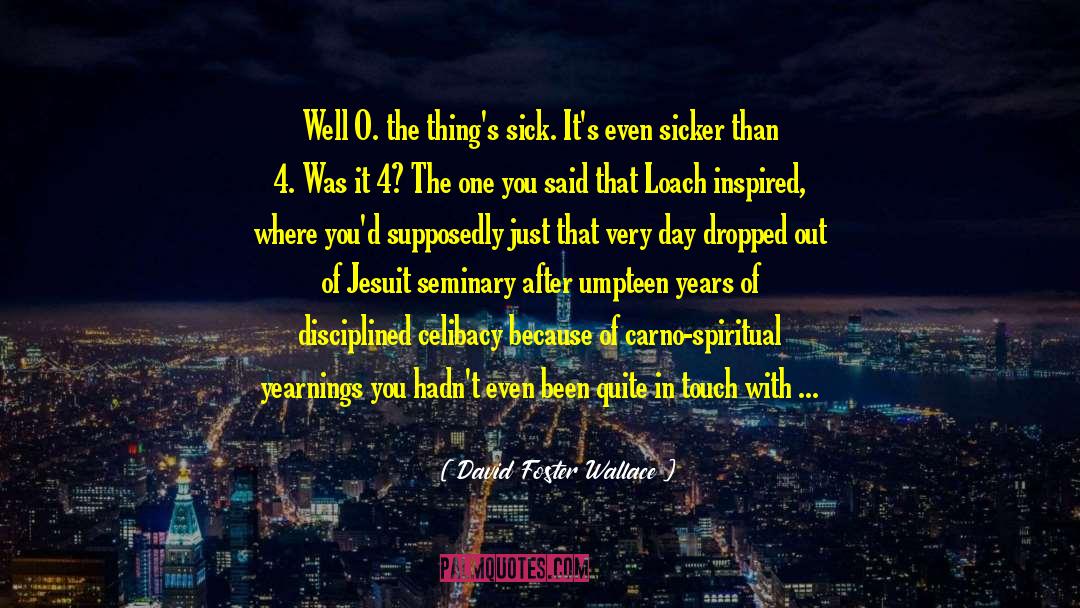 Jesuit quotes by David Foster Wallace