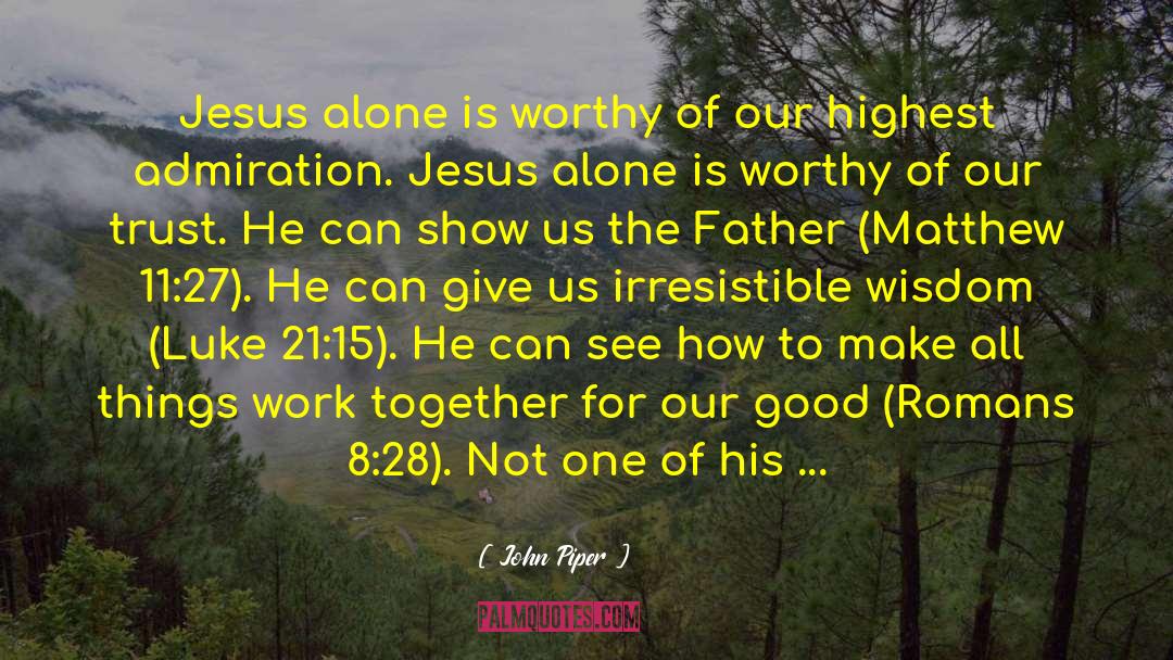 Jesus Alone quotes by John Piper