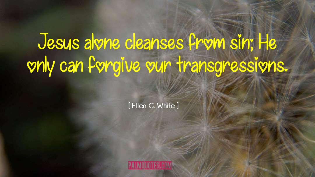 Jesus Alone quotes by Ellen G. White