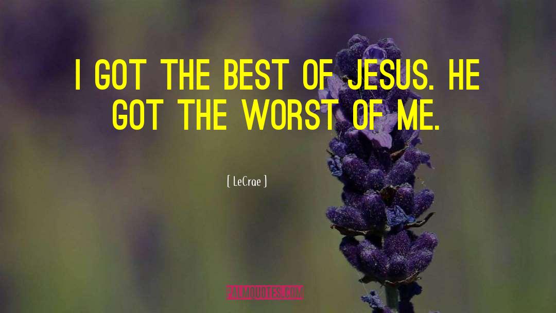 Jesus Best quotes by LeCrae