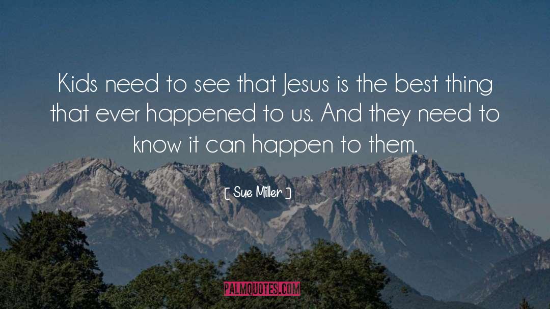 Jesus Best quotes by Sue Miller