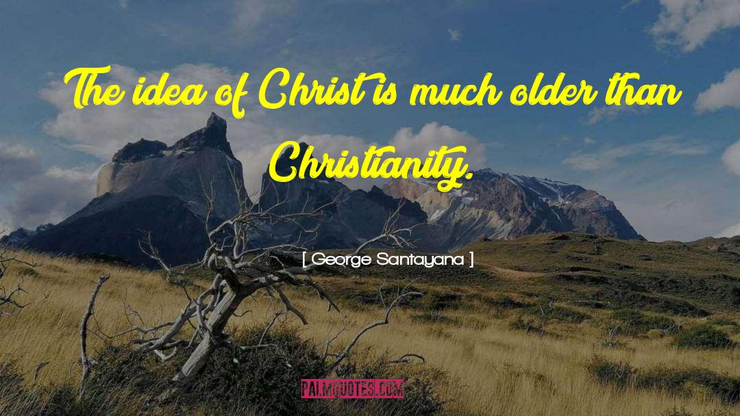 Jesus Christ Love quotes by George Santayana