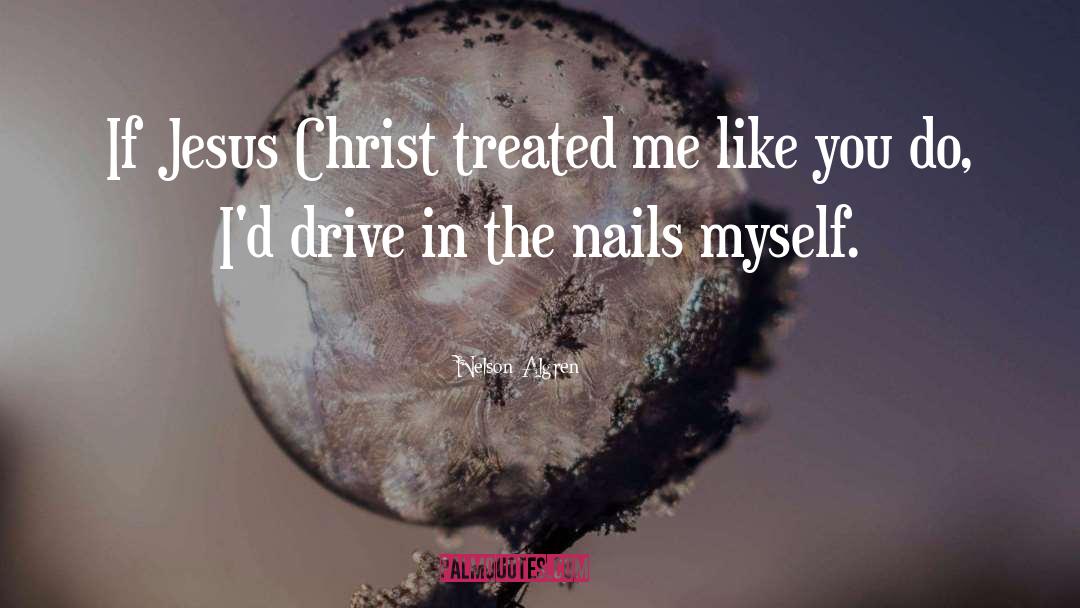 Jesus Christ quotes by Nelson Algren