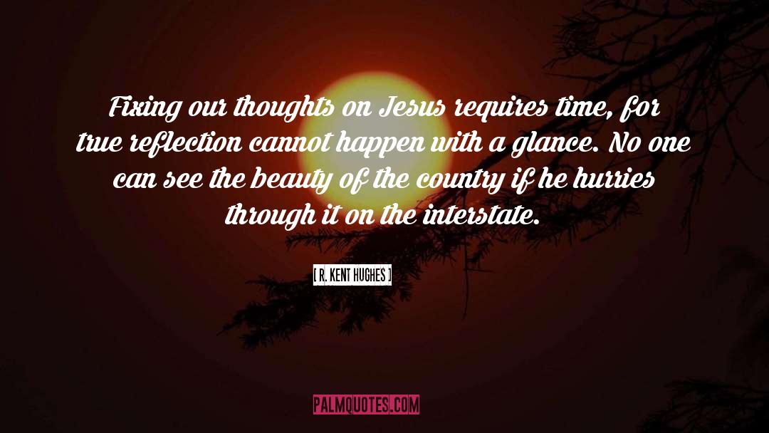 Jesus Chrsit quotes by R. Kent Hughes