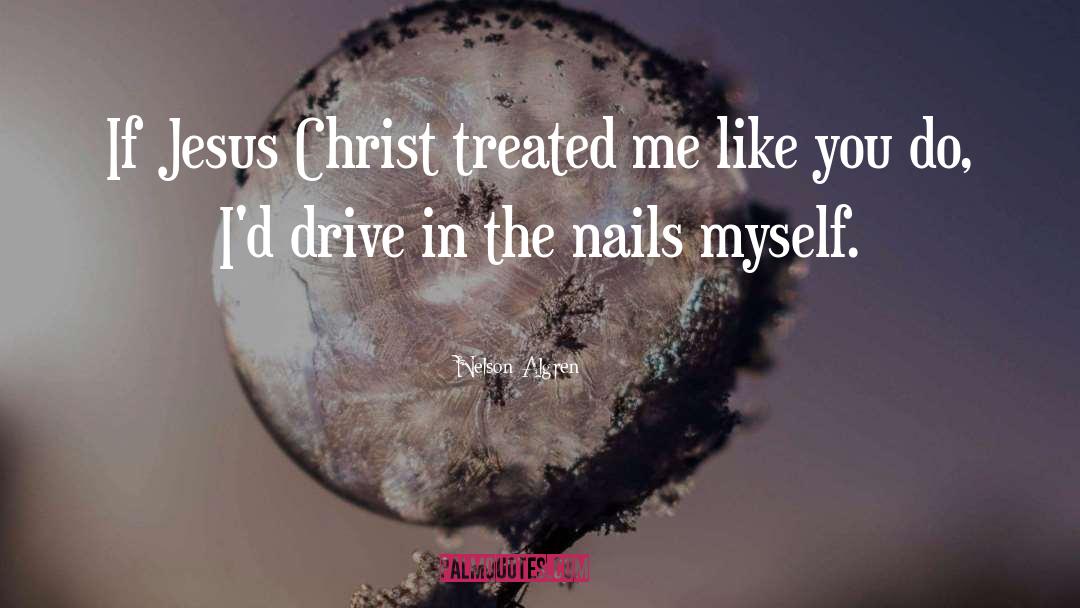 Jesus Chrsit quotes by Nelson Algren