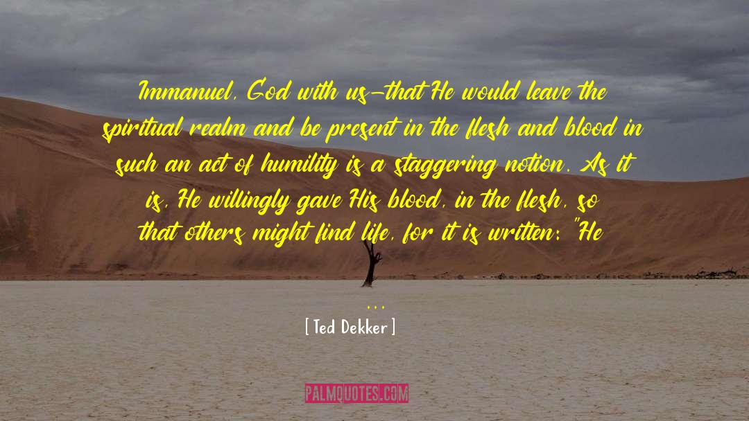 Jesus Died For You quotes by Ted Dekker