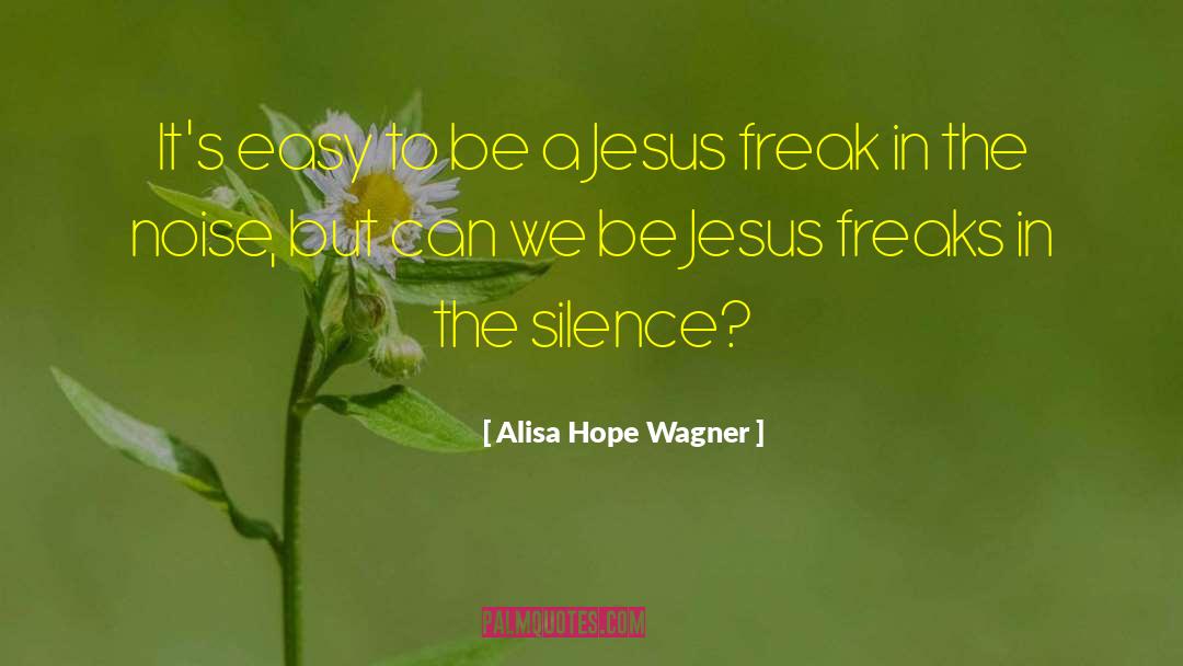Jesus Freak quotes by Alisa Hope Wagner