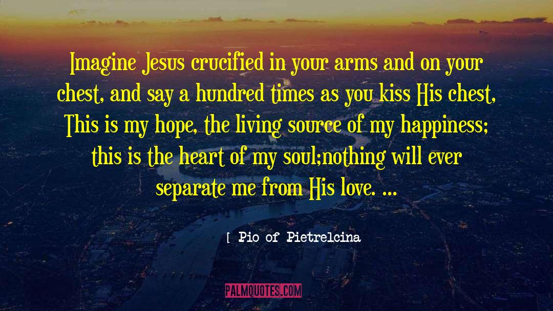 Jesus Is My Love quotes by Pio Of Pietrelcina
