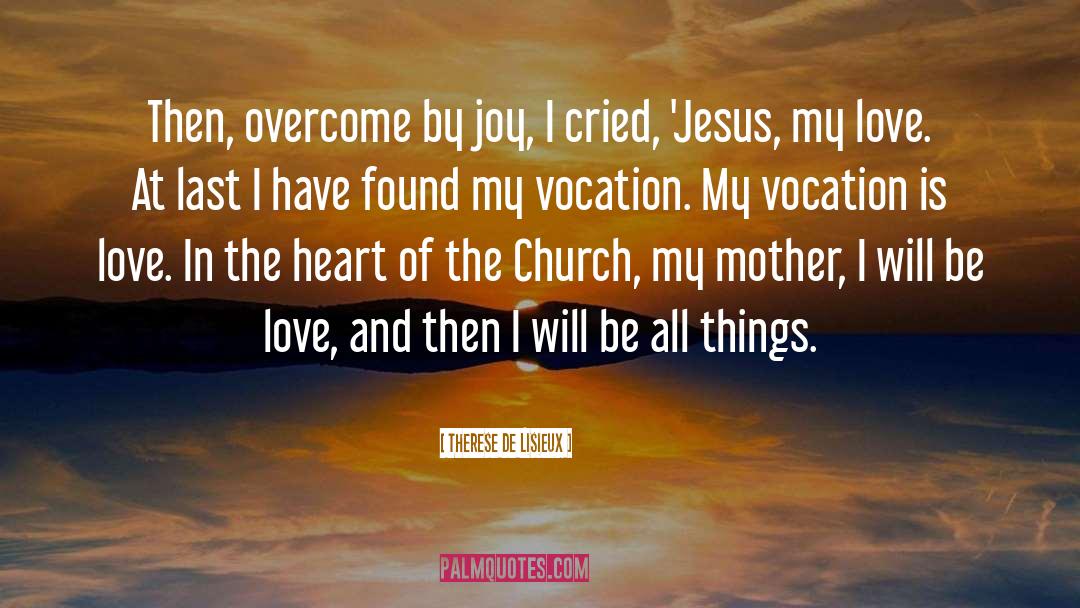 Jesus Is My Love quotes by Therese De Lisieux