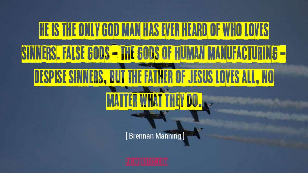 Jesus Is The Only God quotes by Brennan Manning