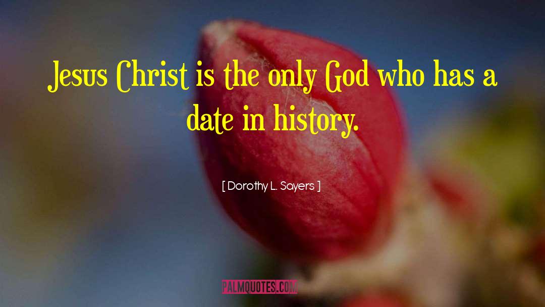 Jesus Is The Only God quotes by Dorothy L. Sayers