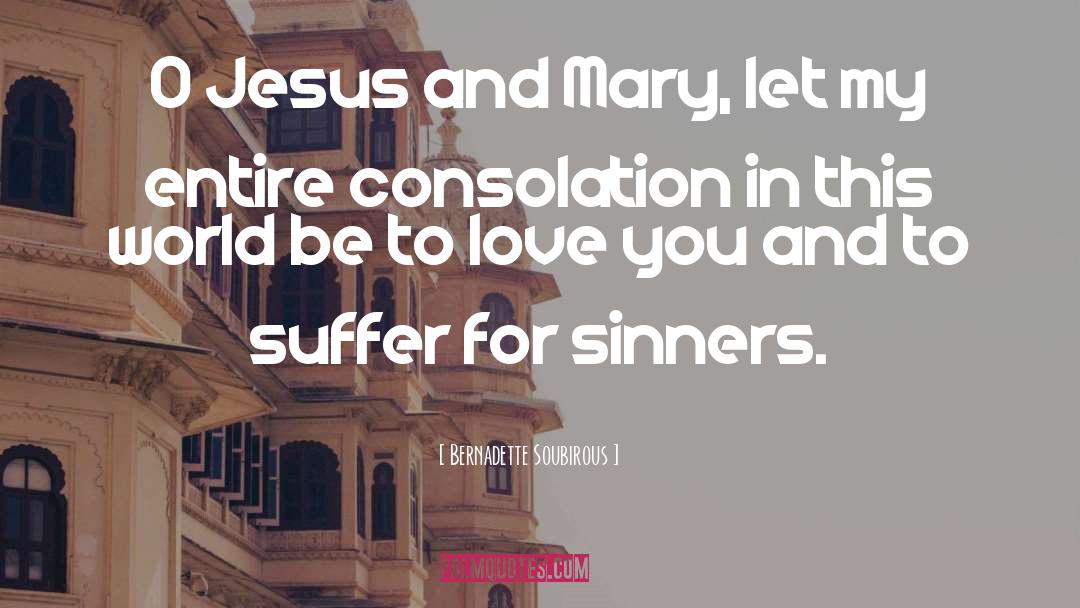 Jesus Love quotes by Bernadette Soubirous