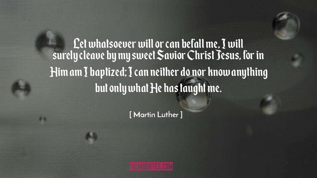 Jesus My Living quotes by Martin Luther