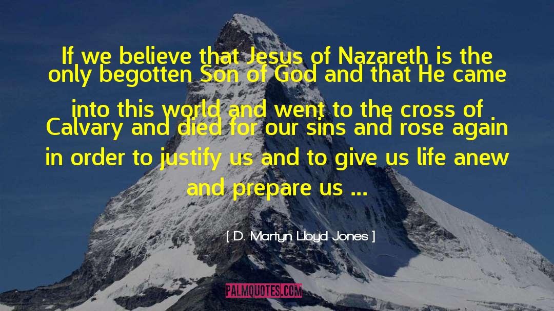 Jesus Of Nazareth quotes by D. Martyn Lloyd-Jones