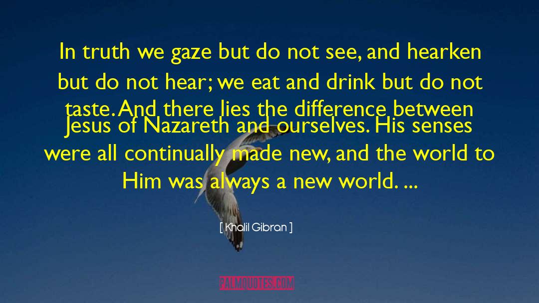 Jesus Of Nazareth quotes by Khalil Gibran