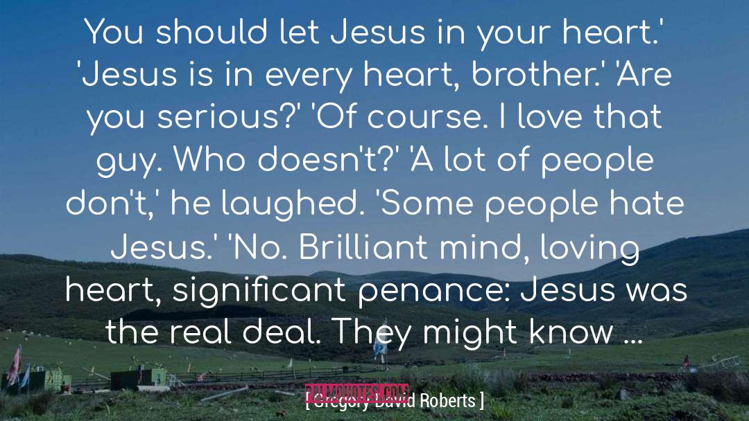 Jesus On The Mainline quotes by Gregory David Roberts