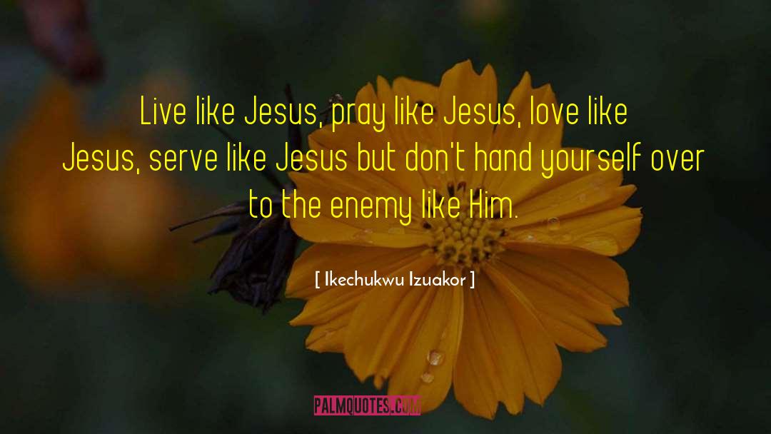 Jesus On The Mainline quotes by Ikechukwu Izuakor