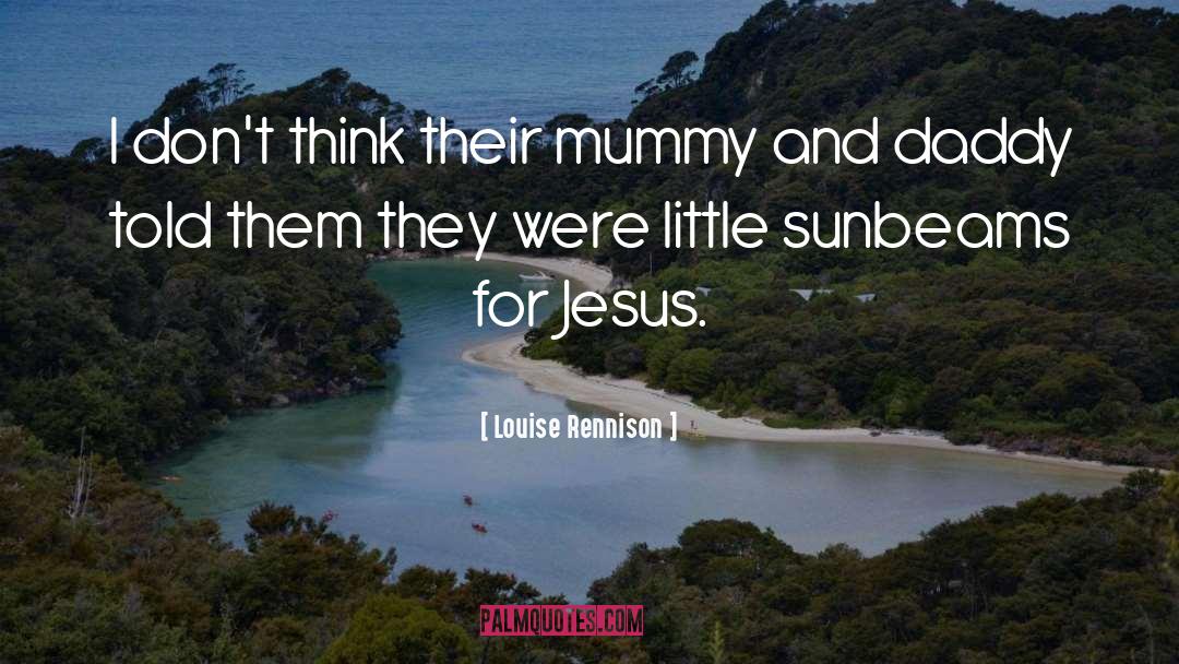 Jesus Reigns quotes by Louise Rennison