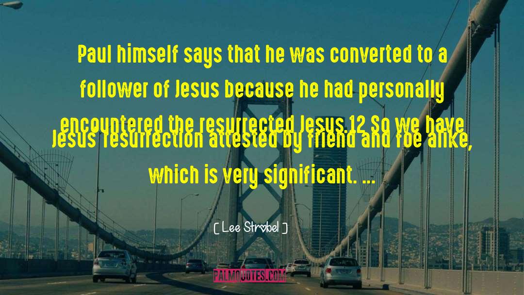 Jesus Resurrection quotes by Lee Strobel