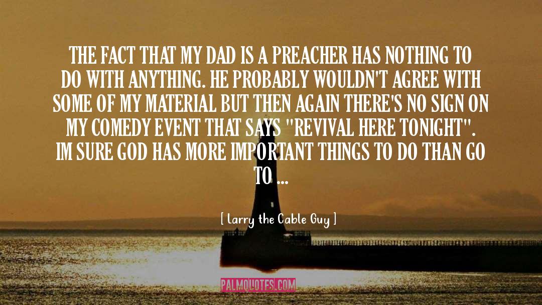Jesus Revival God quotes by Larry The Cable Guy
