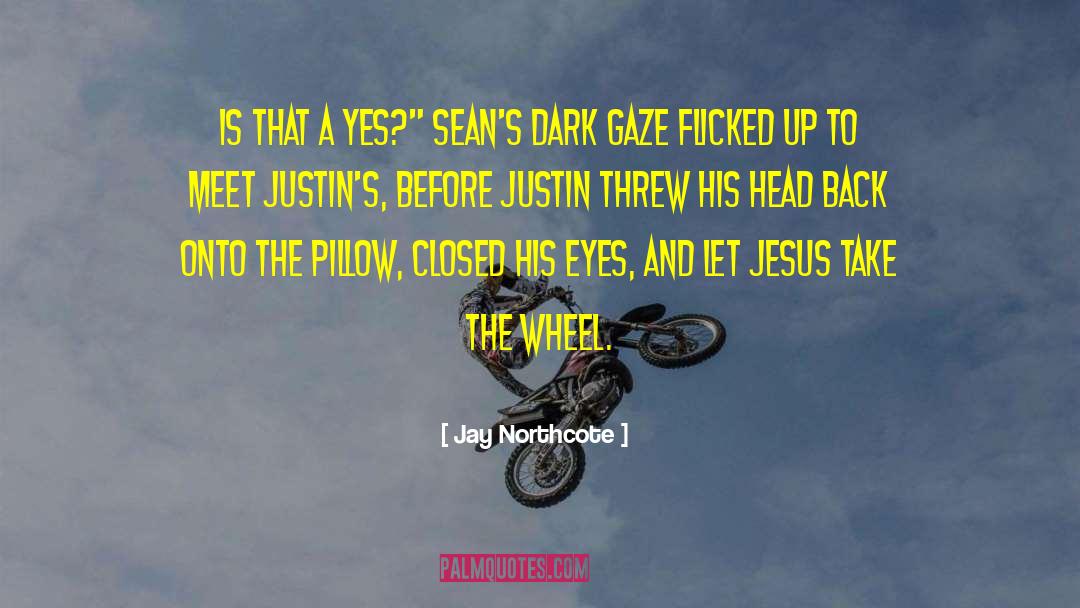 Jesus Take The Wheel quotes by Jay Northcote