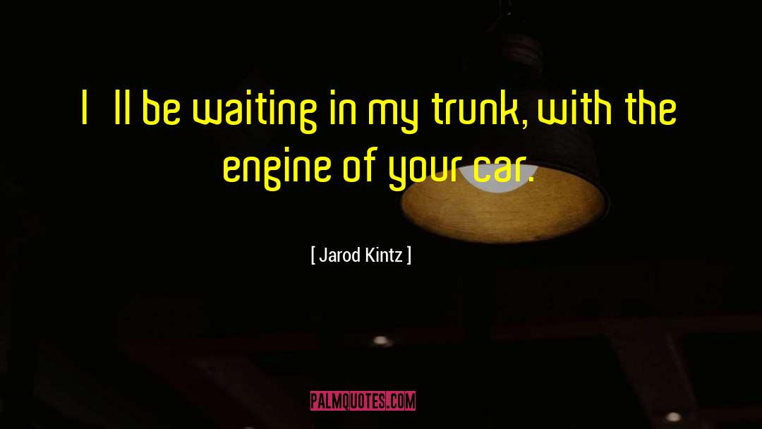 Jet Engine quotes by Jarod Kintz