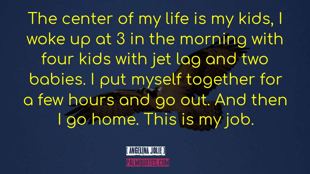 Jet Lag quotes by Angelina Jolie