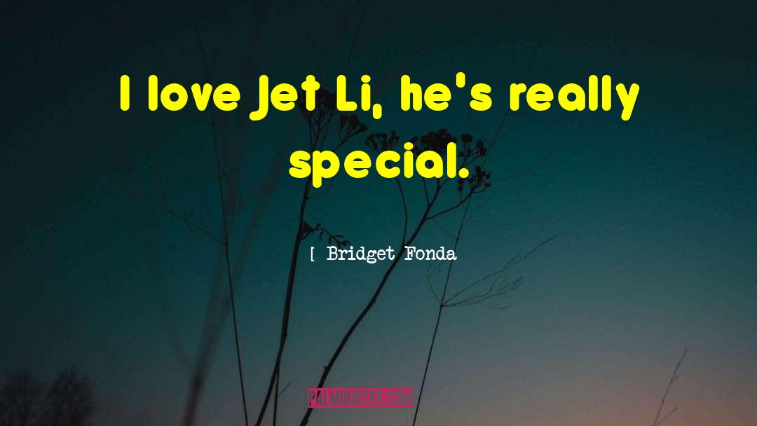 Jet Li Inspirational quotes by Bridget Fonda