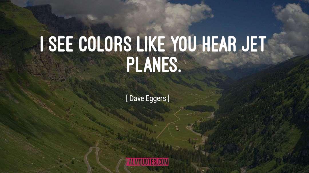 Jet Planes quotes by Dave Eggers