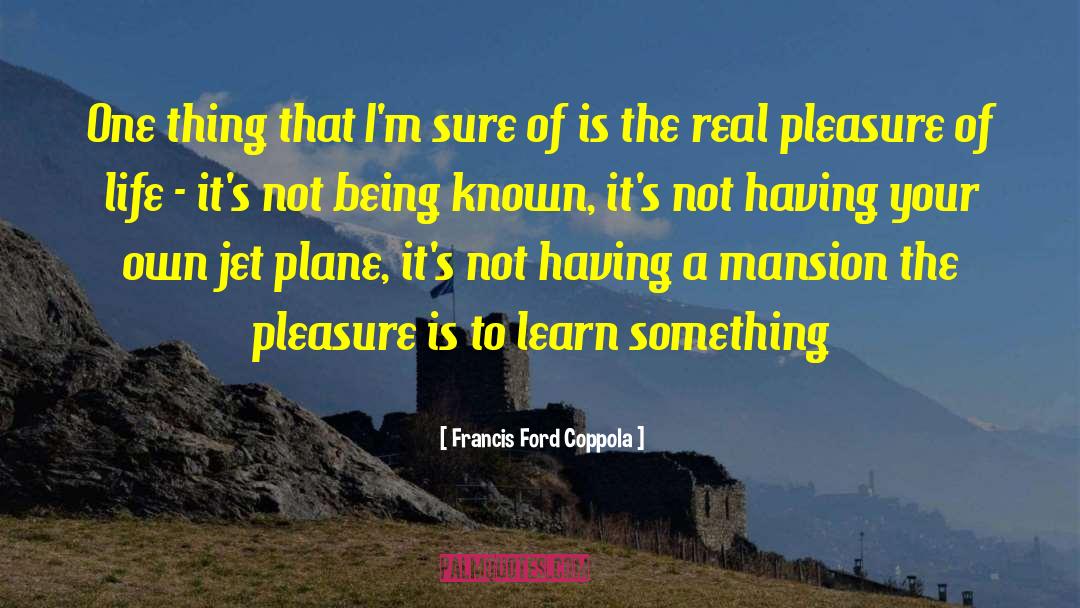 Jet Planes quotes by Francis Ford Coppola