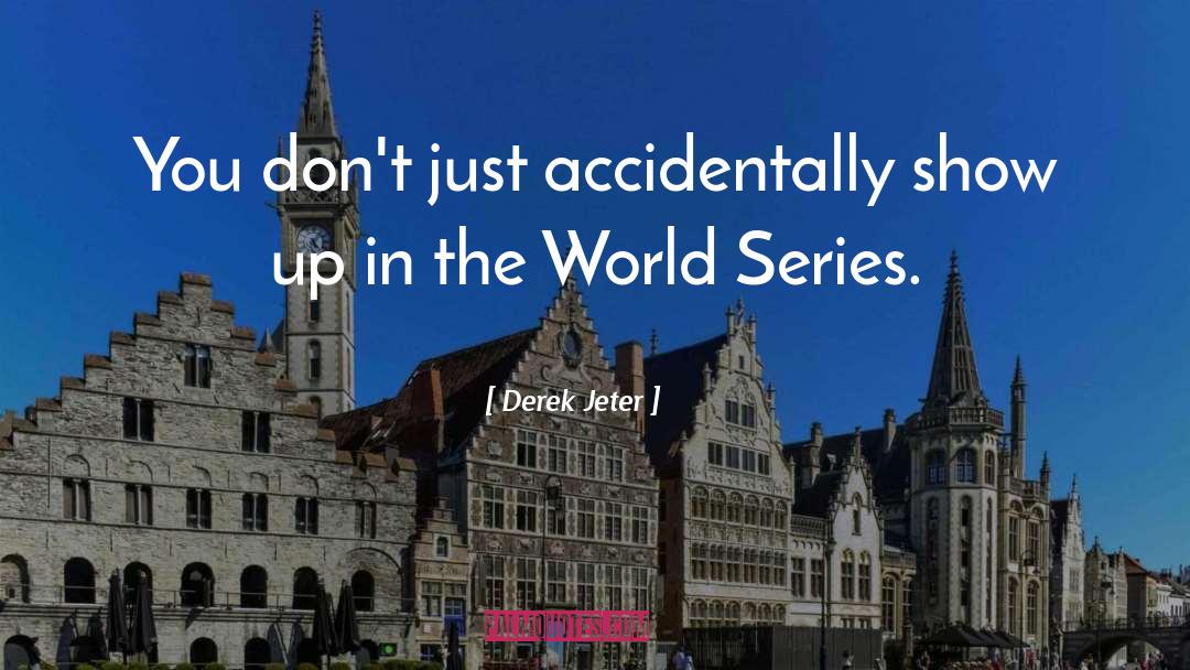 Jeter quotes by Derek Jeter