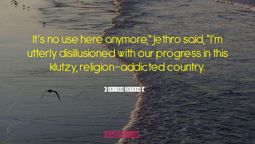 Jethro quotes by Zoltan Istvan