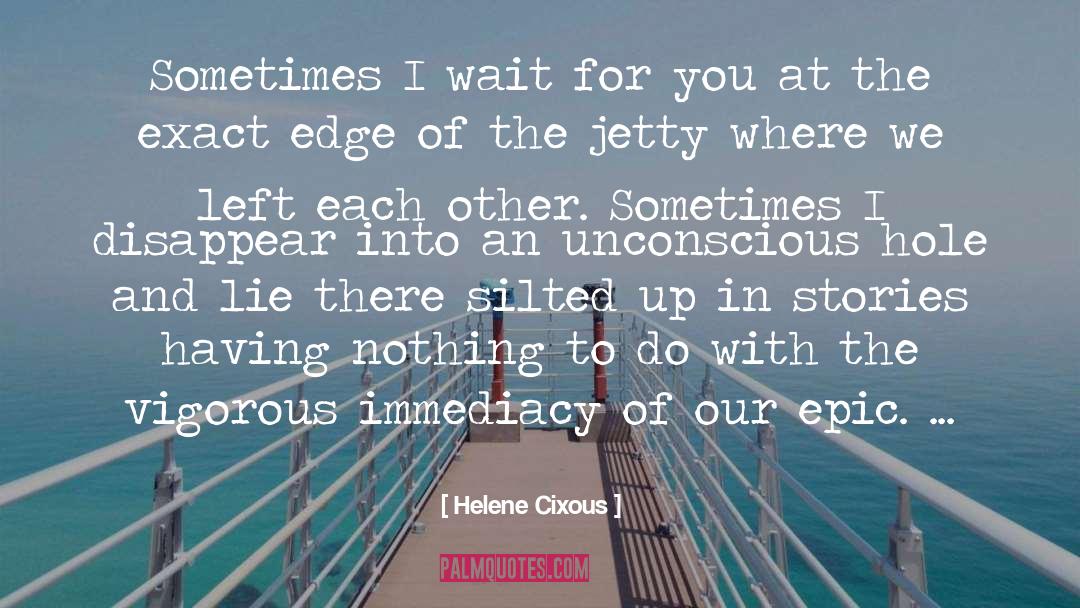 Jetty quotes by Helene Cixous