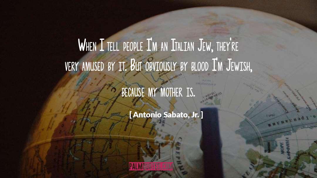 Jew quotes by Antonio Sabato, Jr.