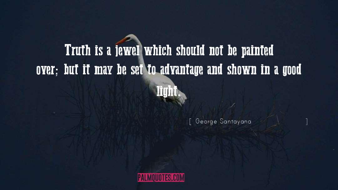 Jewel quotes by George Santayana