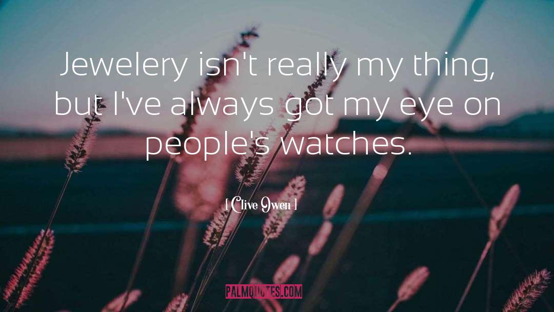 Jewelery quotes by Clive Owen