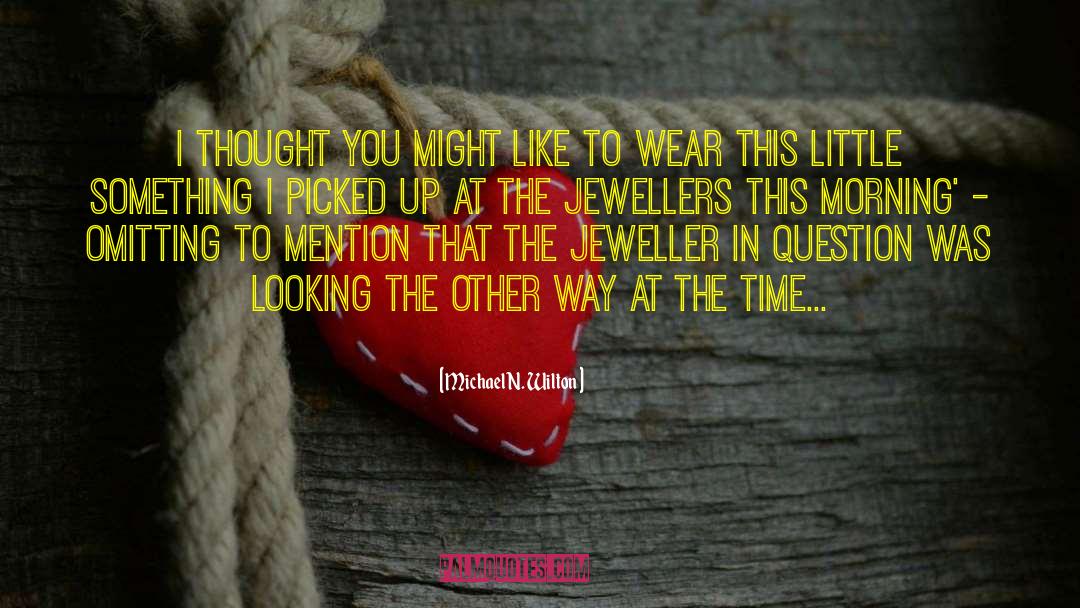 Jeweller quotes by Michael N. Wilton