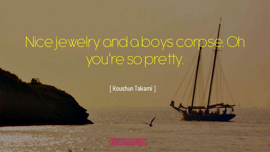 Jewelry Boxes quotes by Koushun Takami