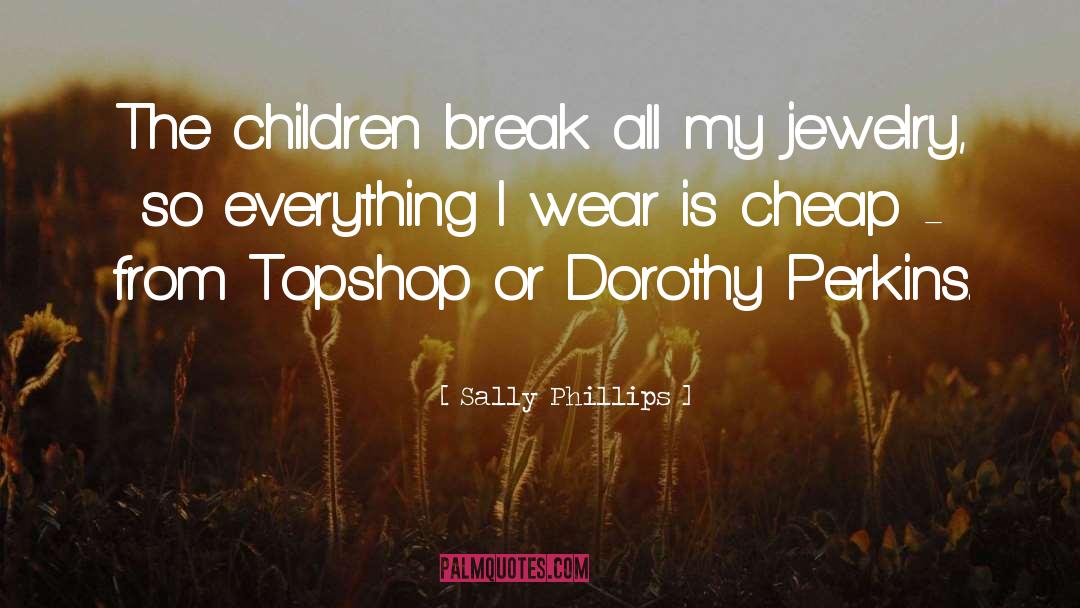 Jewelry quotes by Sally Phillips