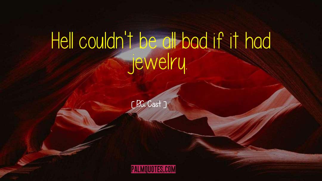 Jewelry quotes by P.C. Cast