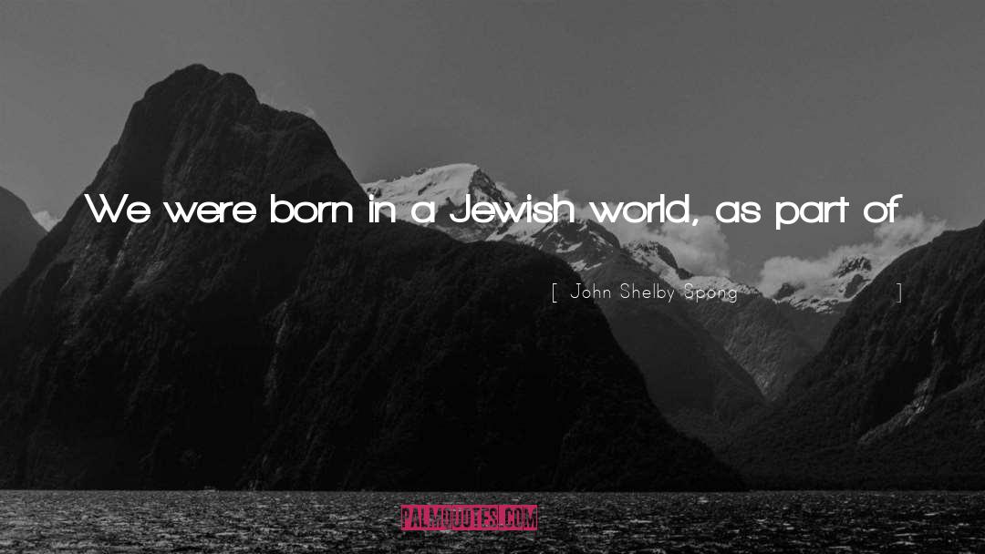 Jewish Faith quotes by John Shelby Spong