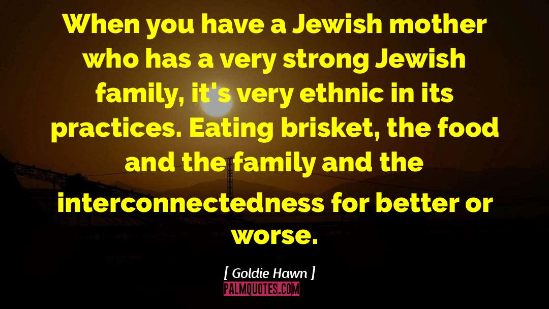 Jewish Family quotes by Goldie Hawn